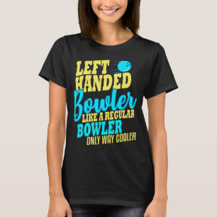 Bowling Verlassen Handed Bowler Fun Team T-Shirt