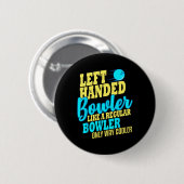 Bowling Verlassen Handed Bowler Funny Team Button (Vorne & Hinten)