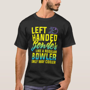 Bowling Verlassen Handed Bowler Funny Team Geschen T-Shirt