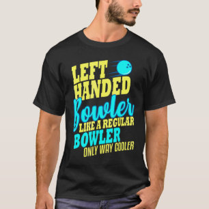Bowling Verlassen Handed Bowler Leftie T-Shirt
