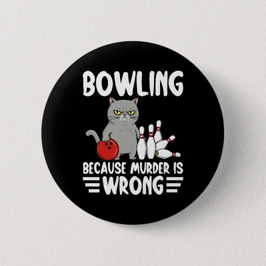 Bowling, weil Mord falsch ist, lustige Katze 1 Button (Vorderseite)