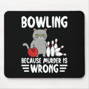 Bowling, weil Mord falsch ist, lustige Katze 1 Mousepad