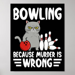 Bowling, weil Mord falsch ist, lustige Katze 1  Poster