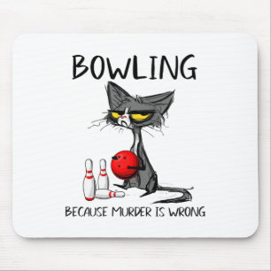 Bowling, weil Mord falsch ist lustige Katze Mousepad