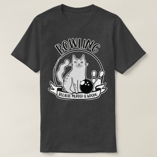 Bowling, weil Mord falsch ist T-Shirt (Design vorne)