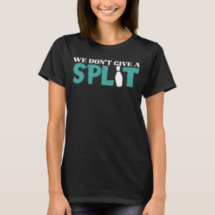 Bowling Wir spalten Frauen keine Spaltung T-Shirt
