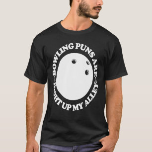 Bowling-Wortspiele liegen genau auf meiner Straße  T-Shirt