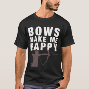 Bows machen mich glücklich bei der Jagd auf den Fu T-Shirt