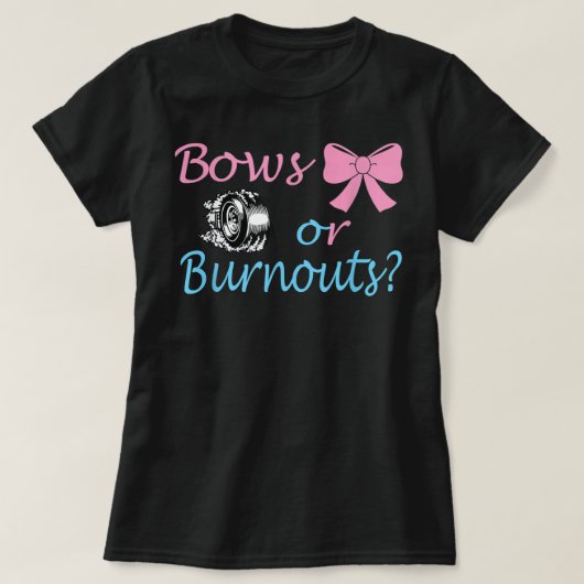 Bows oder Burnouts Gender Reveal Party Idee für Ma T-Shirt (Design vorne)