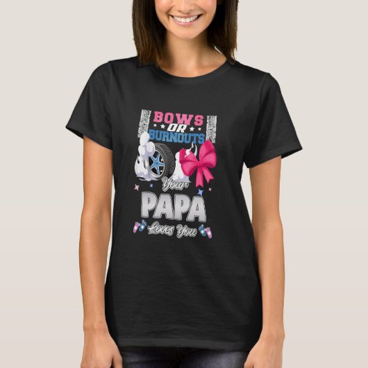 Bows oder Burnouts Ihre Papa-Lieben, die Sie Gesch T-Shirt (Vorderseite)