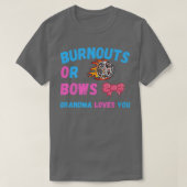 Bows oder Burnouts Oma-Lieben Sie Geschlecht zeige T-Shirt (Design vorne)