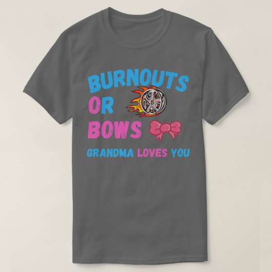 Bows oder Burnouts Oma-Lieben Sie Geschlecht zeige T-Shirt (Design vorne)
