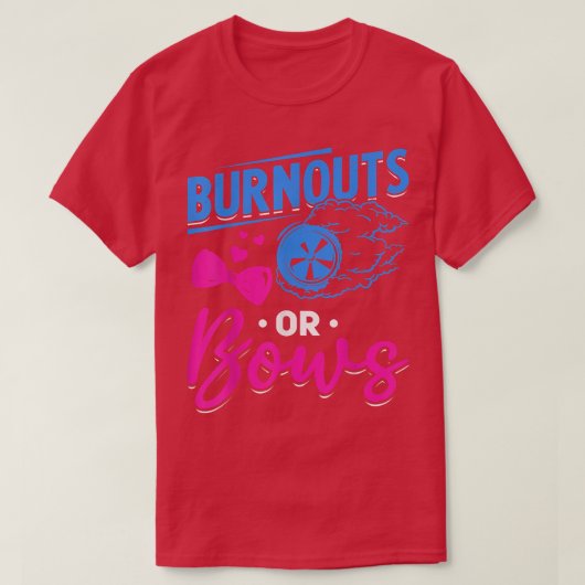 Bows oder Burnouts Party Bows oder Burnouts Geschl T-Shirt (Design vorne)