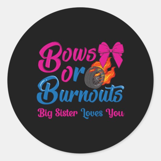 Bows oder Burnouts Schwesternde Lieben, die Sie Ge Runder Aufkleber (Vorderseite)