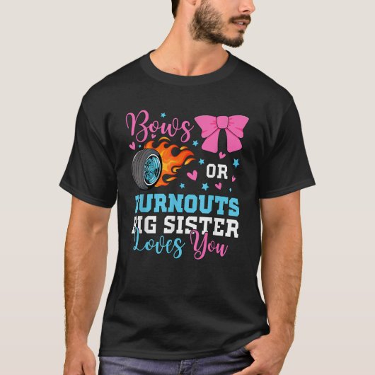 Bows oder Burnouts Schwesternde Lieben, die Sie Ge T-Shirt (Vorderseite)