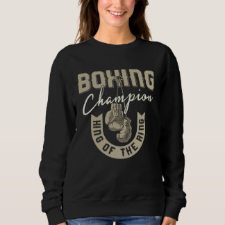 Box Champion King of the Ring Sweatshirt