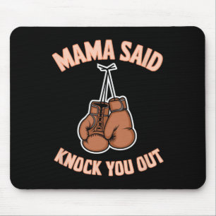 Boxboxen Mama sagte "Knock U Out Fighting S Mousepad