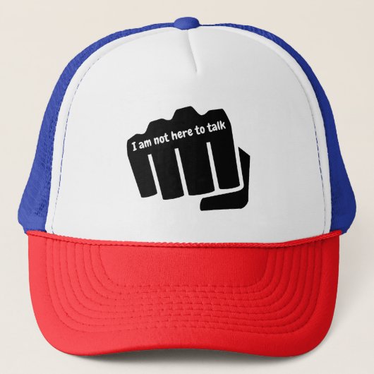 Boxen, ich bin nicht hier, um zu reden truckerkappe (Vorderseite)