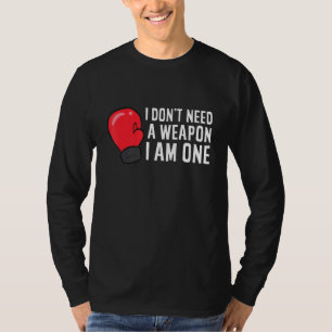 Boxen Ich brauche keine Waffe, ich bin ein lustige T-Shirt