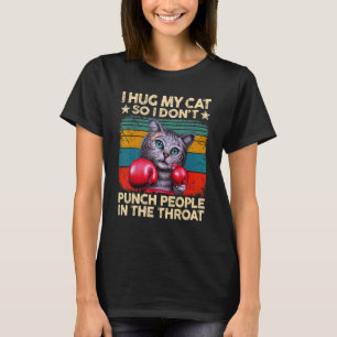 Boxen Ich Umarme Meine Katze, Damit Ich Leute Nich T-Shirt