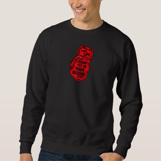 Boxen, wenn das Leben hart wird, setzen Sie Ihr Bo Sweatshirt (Vorderseite)