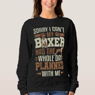 Boxer Dog Besitzer Sorry, ich kann meinen Boxer Do Sweatshirt