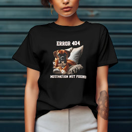 Boxer Dog Error 404 Motivation wurde nicht gefunde T-Shirt