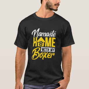 Boxer Dog Namaste Zuhause Dog Lovers T-Shirt