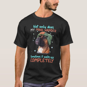 Boxer nicht nur, dass mein Geist wander manchmal w T-Shirt