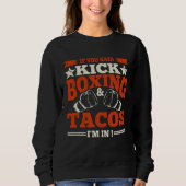Boxer Quote Kickboxing & Tacos Boxing Gloves Kickb Sweatshirt (Vorderseite)
