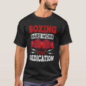 Boxing Hard Work and Dedication Kickboxing Gym Bo T-Shirt (Vorderseite)