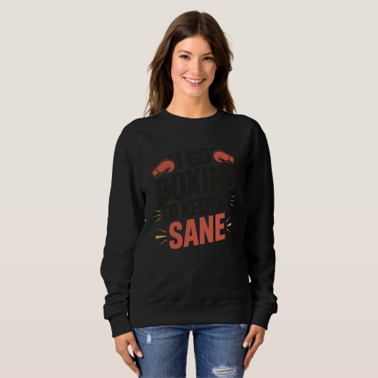 Boxing I Go Boxing to Keep Me Sane Sweatshirt (Vorne ganz)