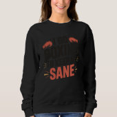Boxing I Go Boxing to Keep Me Sane Sweatshirt (Vorderseite)
