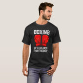 Boxing is Cheaper than Theraphy Boxing Therapy Box T-Shirt (Vorne ganz)