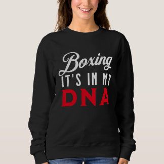 Boxing It's In My DNA   Boxing Sweatshirt