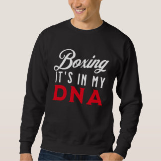 Boxing It's In My DNA   Boxing Sweatshirt