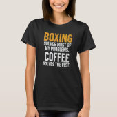 Boxing Solves My Problems Coffee  Kickboxing Fight T-Shirt (Vorderseite)