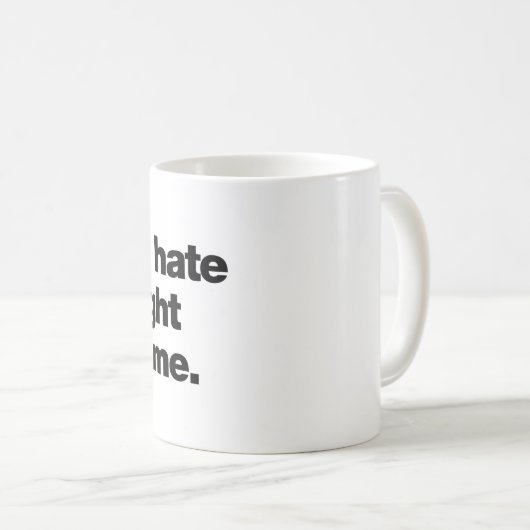 Boy do I hate being right all the time Kaffeetasse (VorderseiteRechts)