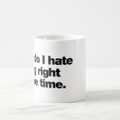 Boy do I hate being right all the time Kaffeetasse (Mittel)