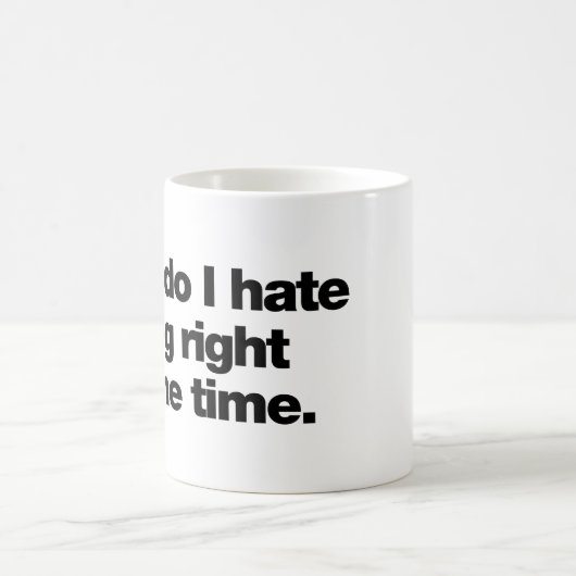 Boy do I hate being right all the time Kaffeetasse (Mittel)