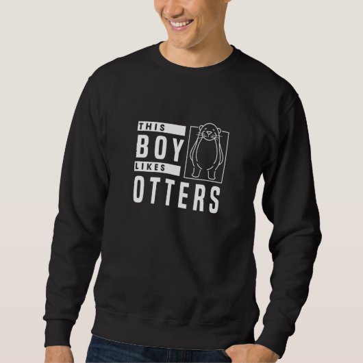 Boy Likes Otters Forest Animal Wildlife Rodent Sweatshirt (Vorderseite)