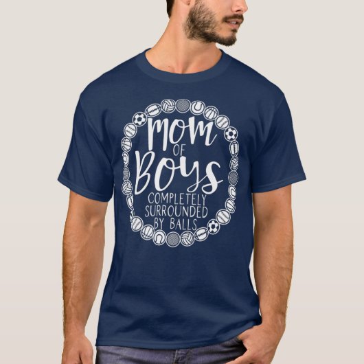 Boy Mom Of Boys Completely Surrounded By Balls T-Shirt (Vorderseite)