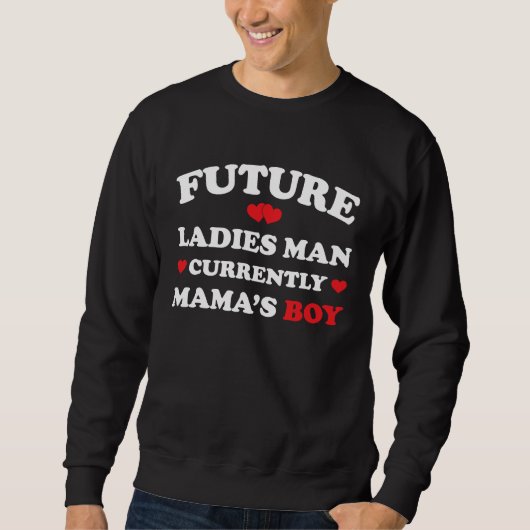 Boy Valentine A Future Ladies Man Current Mamas B Sweatshirt (Vorderseite)