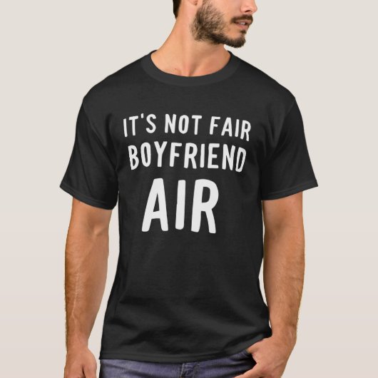 Boyfriend Air It s Not Fair T-Shirt (Vorderseite)