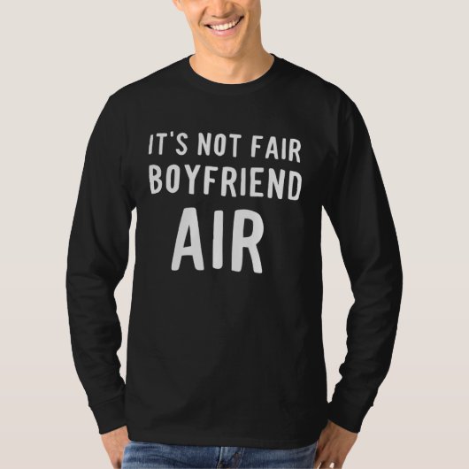 Boyfriend Air It s Not Fair T-Shirt (Vorderseite)