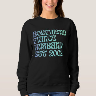 Boyfriend Fiance Husband Est 2002 Wedding Annivers Sweatshirt