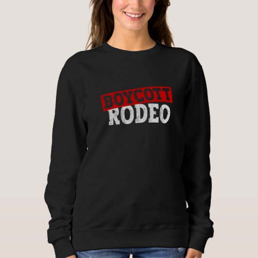 Boykott Rodeo Anti-Rodeo-Protest Tierrechte  1 Sweatshirt (Vorderseite)