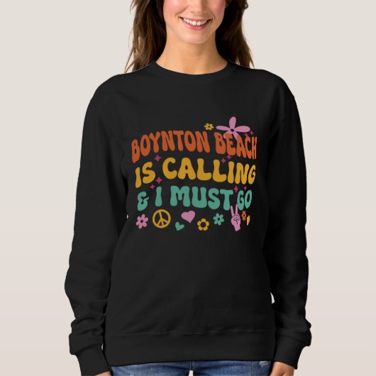 Boynton Beach Is Calling And I Must Go Sweatshirt (Vorderseite)