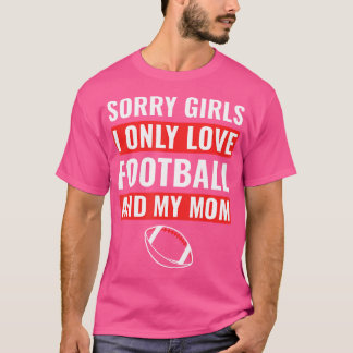 Boys Football Sorry Girls I only Liebe Football my T-Shirt