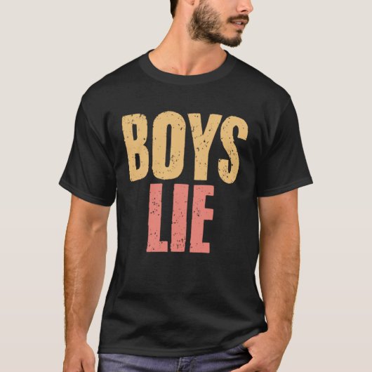 Boys Lie A Broken Hearted  Sarcasm Relationship Ha T-Shirt (Vorderseite)